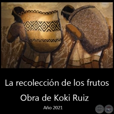 La recolección de los frutos - Obra de Koki Ruiz - Año 2021
